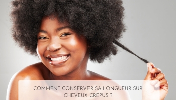 Dix astuces pour conserver la longueur des cheveux crépus